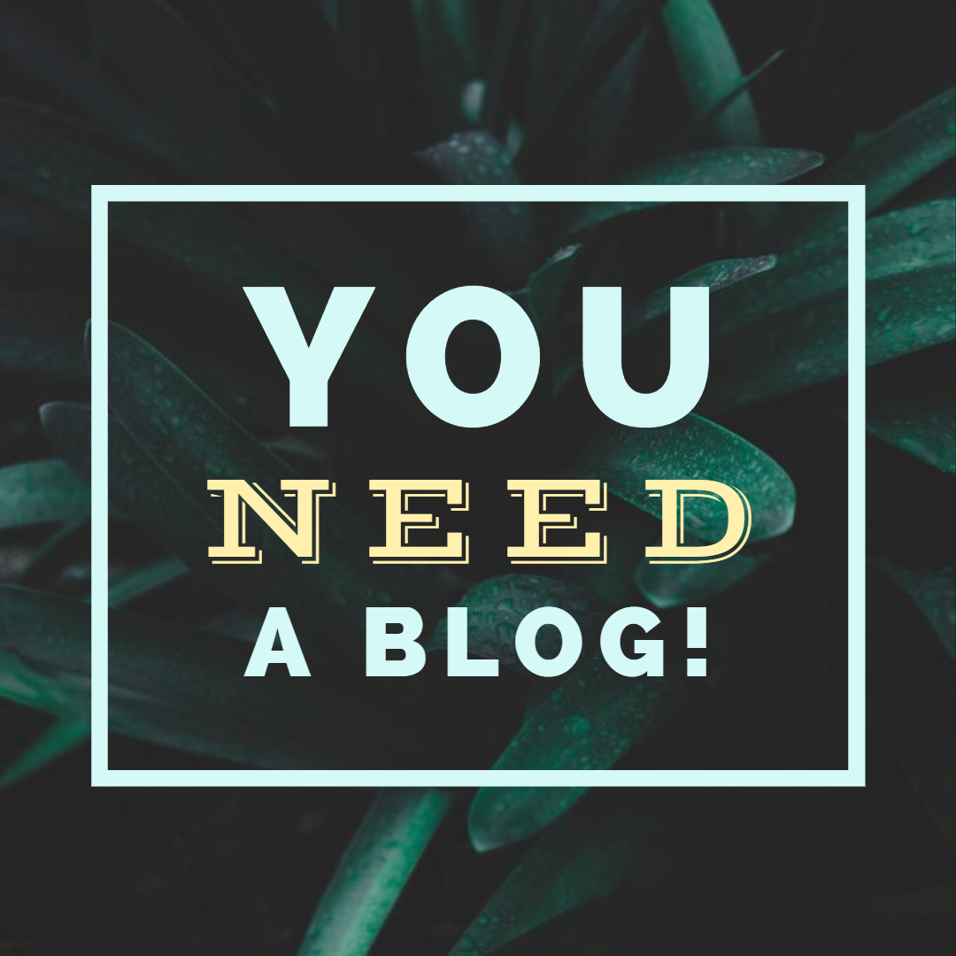 Why You NEED a Blog